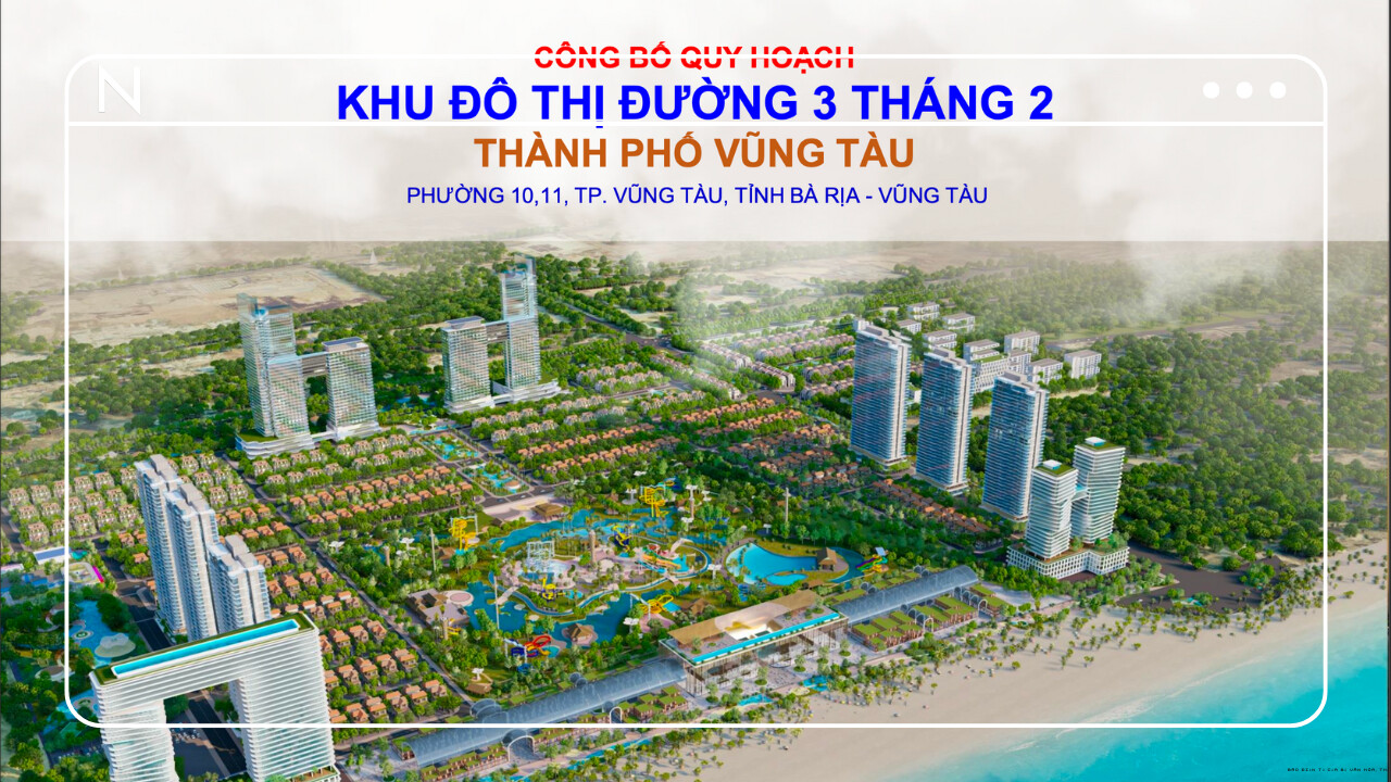 Hé Lộ Thông Tin Quy Hoạch 96HA Dự Án Khu Đô Thị Đường 3 Tháng 2 Vũng Tàu: Ông Lớn BĐS Nào Đứng Sau Siêu Phẩm Này?